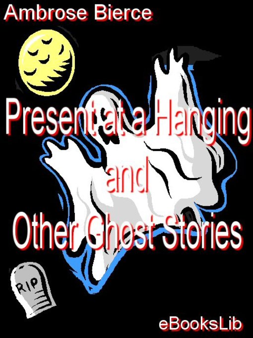 Cover image for Present at a Hanging and Other Ghost Stories